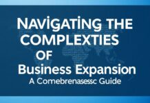 Navigating the Complexities of Global Business Expansion: A Comprehensive Guide Navigating the Complexities of Global Business Expansion: A Comprehensive Guide