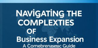 Navigating the Complexities of Global Business Expansion: A Comprehensive Guide Navigating the Complexities of Global Business Expansion: A Comprehensive Guide