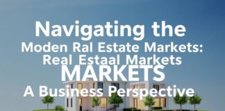 Navigating the Complexities of Modern Real Estate Markets: A Business Perspective Navigating the Complexities of Modern Real Estate Markets: A Business Perspective