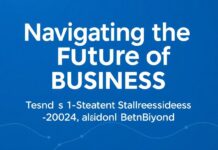 Navigating the Future of Business: Trends and Strategies for 2024 and Beyond Navigating the Future of Business: Trends and Strategies for 2024 and Beyond