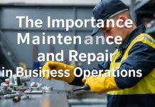 The Importance of Maintenance and Repair in Business Operations The Importance of Maintenance and Repair in Business Operations