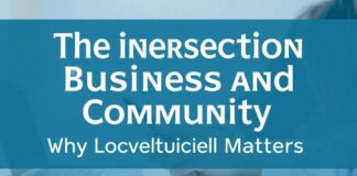 The Intersection of Business and Community: Why Local Engagement Matters The Intersection of Business and Community: Why Local Involvement Matters