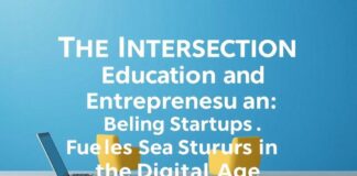 The Intersection of Education and Entrepreneurship: Fueling Startups in the Digital Age The Intersection of Education and Entrepreneurship: Fueling Startups in the Digital Age