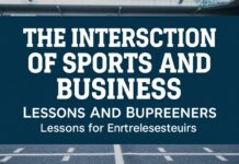 The Intersection of Sports and Business: Lessons for Entrepreneurs The Intersection of Sports and Business: Lessons for Entrepreneurs