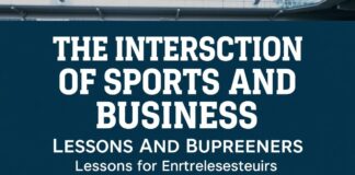 The Intersection of Sports and Business: Lessons for Entrepreneurs The Intersection of Sports and Business: Lessons for Entrepreneurs