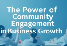 The Power of Community Engagement in Business Growth The Power of Community Engagement in Business Growth