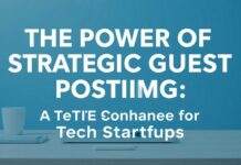 The Power of Strategic Guest Posting: A Game-Changer for Tech Startups The Power of Strategic Guest Posting: A Game-Changer for Tech Startups