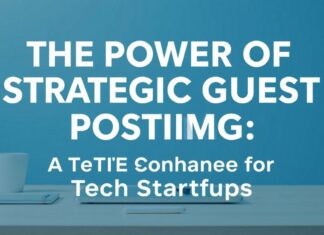 The Power of Strategic Guest Posting: A Game-Changer for Tech Startups The Power of Strategic Guest Posting: A Game-Changer for Tech Startups