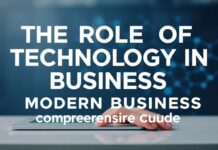 The Role of Technology in Modern Business: A Comprehensive Guide The Role of Technology in Modern Business: A Comprehensive Guide
