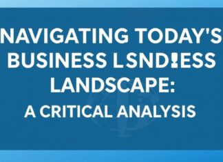 Navigating Today’s Business Landscape: A Critical Analysis Navigating Today's Business Landscape: A Critical Analysis